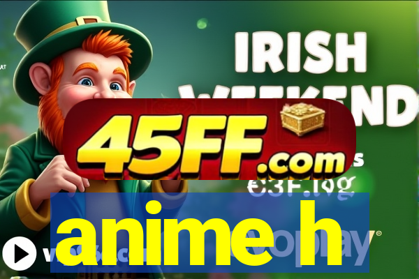 anime h